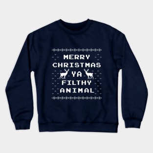 Merry Christmas ya filthy animal ugly sweater Crewneck Sweatshirt